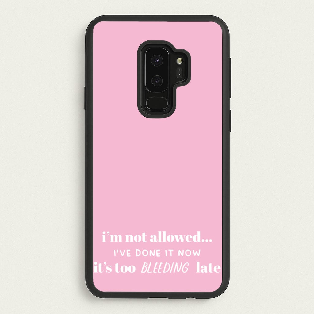 It's Too Bleeding Late - British Pop Culture - British Pop Culture Phone Case for Galaxy S9 Plus