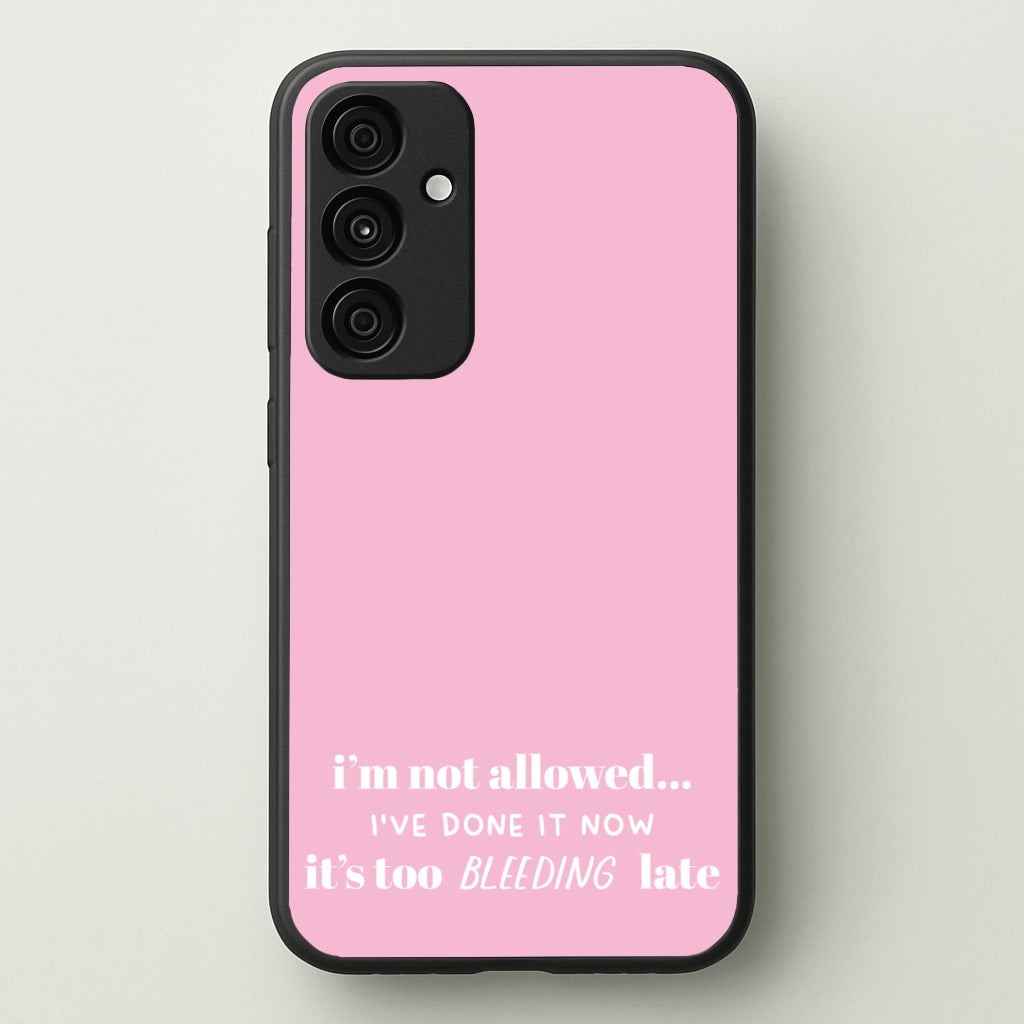 It's Too Bleeding Late - British Pop Culture - British Pop Culture Phone Case for Galaxy A55
