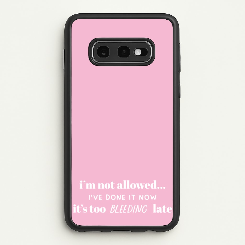 It's Too Bleeding Late - British Pop Culture - British Pop Culture Phone Case for Galaxy S10e
