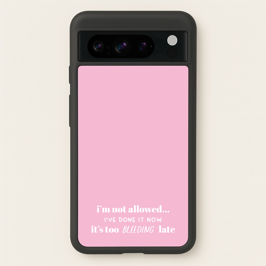 It's Too Bleeding Late - British Pop Culture - British Pop Culture Phone Case for Google Pixel 8 Pro