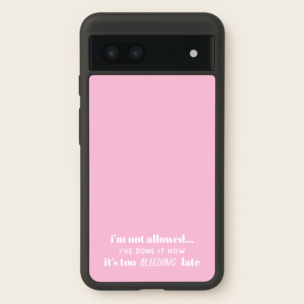 It's Too Bleeding Late - British Pop Culture - British Pop Culture Phone Case for Google Pixel 6a