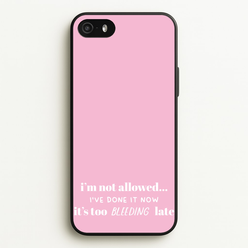 It's Too Bleeding Late - British Pop Culture - British Pop Culture Phone Case for iPhone 5 / 5s / SE 2016