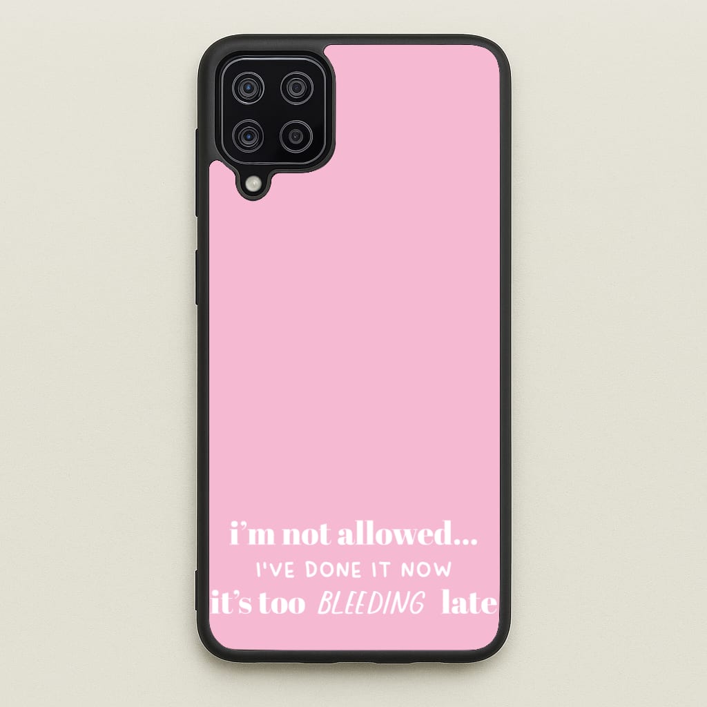 It's Too Bleeding Late - British Pop Culture - British Pop Culture Phone Case for Galaxy A12