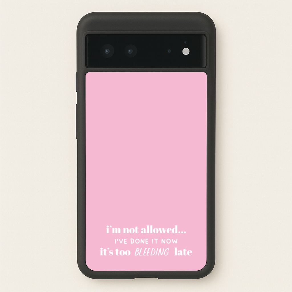 It's Too Bleeding Late - British Pop Culture - British Pop Culture Phone Case for Google Pixel 6