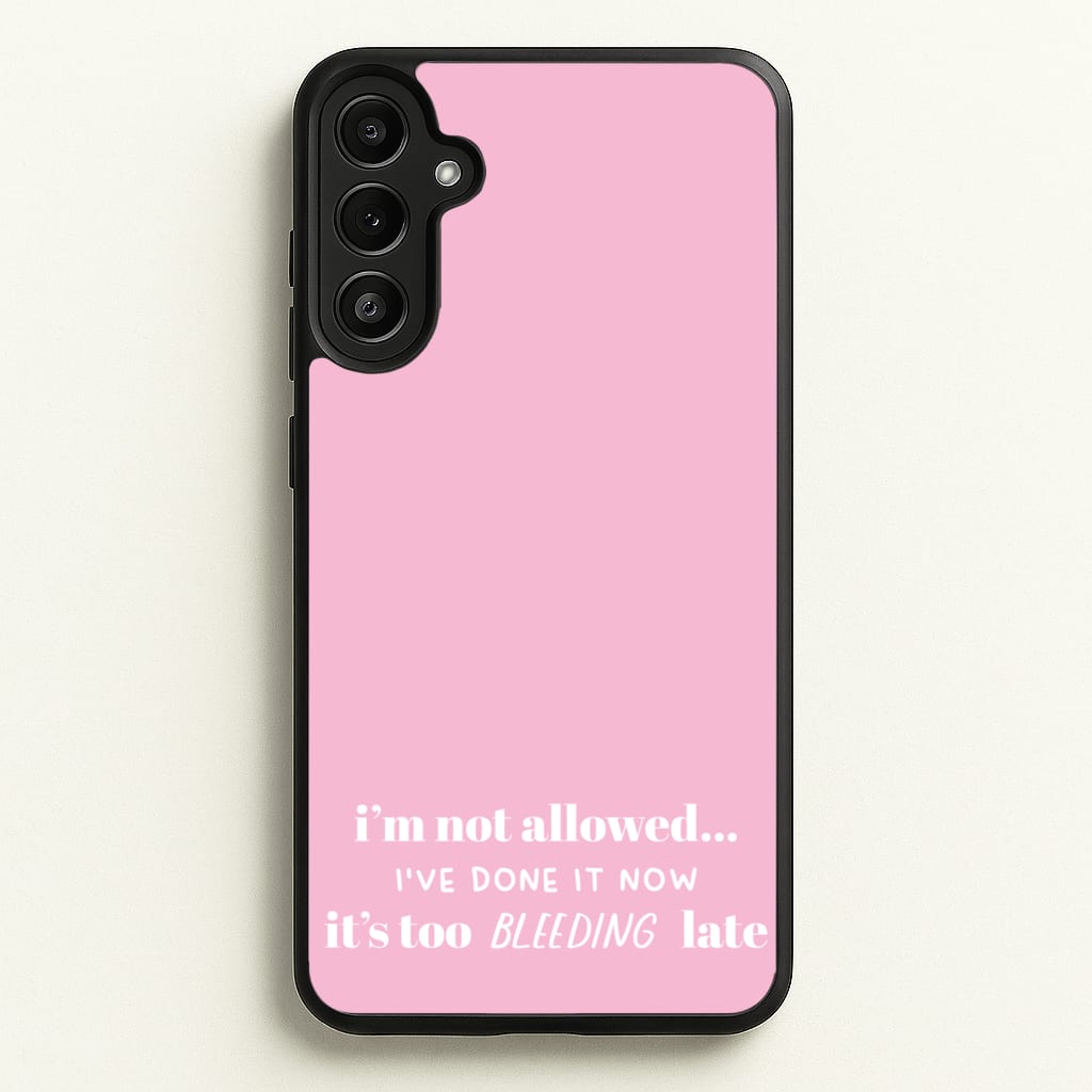 It's Too Bleeding Late - British Pop Culture - British Pop Culture Phone Case for Galaxy A34