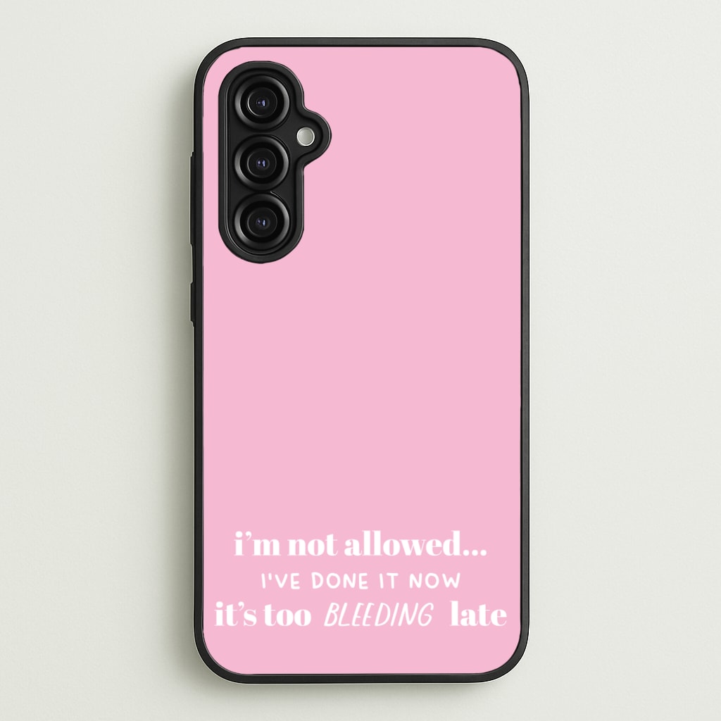 It's Too Bleeding Late - British Pop Culture - British Pop Culture Phone Case for Galaxy A14