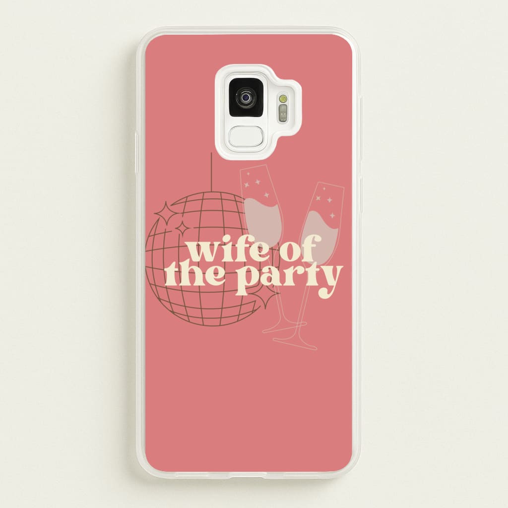 Wife Of The Party - Bridal - Bridal Phone Case for Galaxy S9