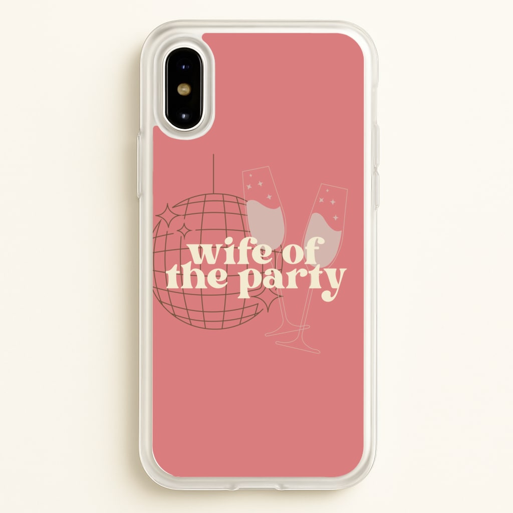 Wife Of The Party - Bridal - Bridal Phone Case for iPhone X / XS