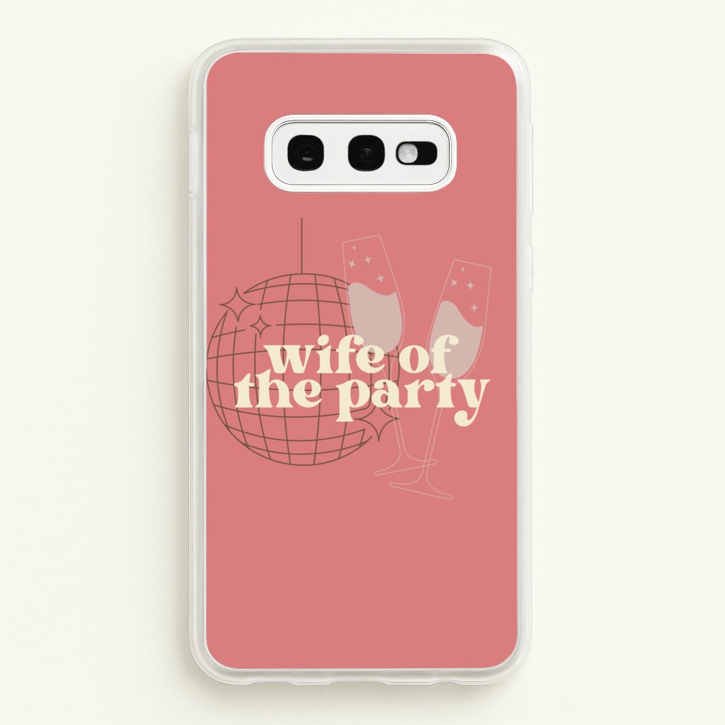Wife Of The Party - Bridal - Bridal Phone Case for Galaxy S10e