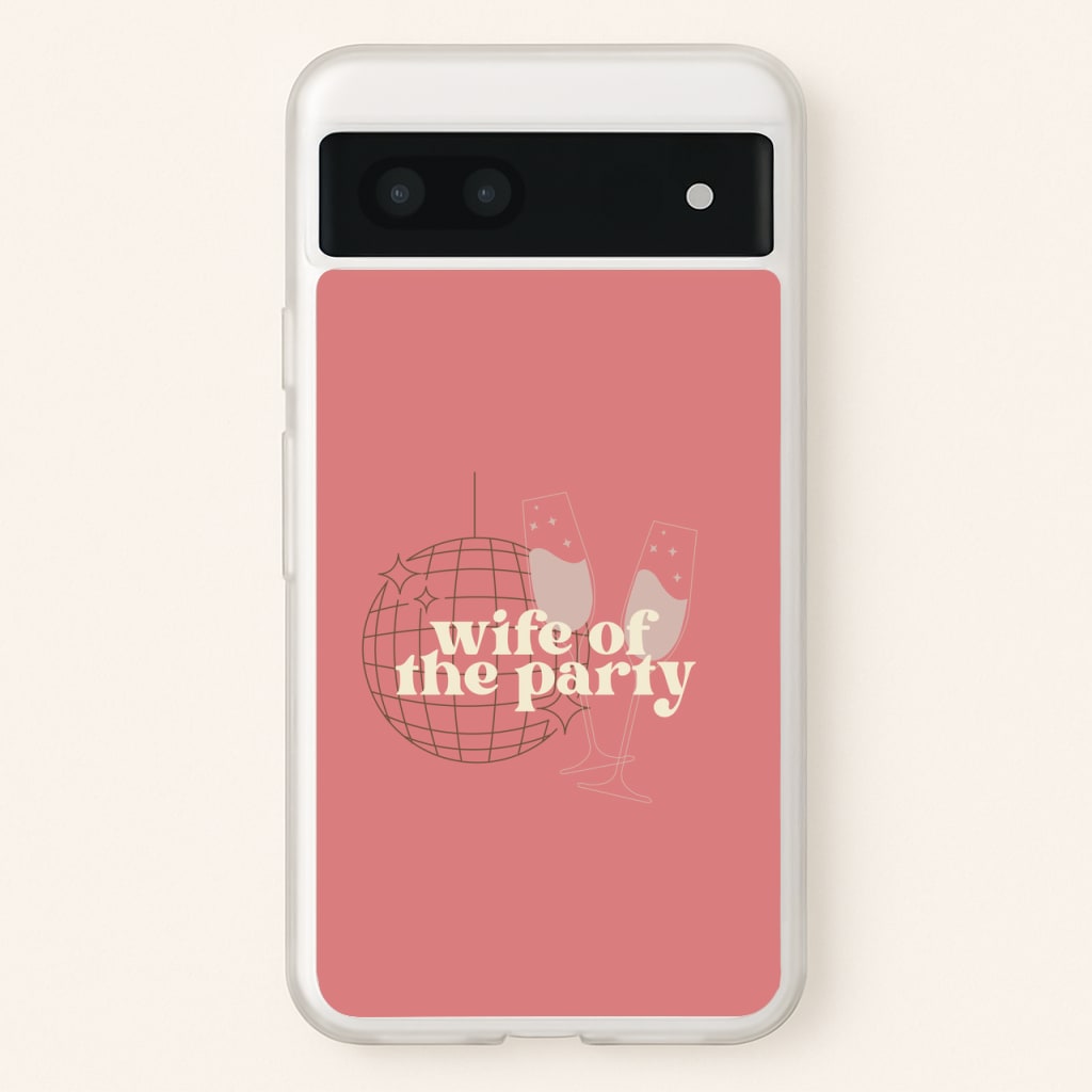 Wife Of The Party - Bridal - Bridal Phone Case for Google Pixel 7a