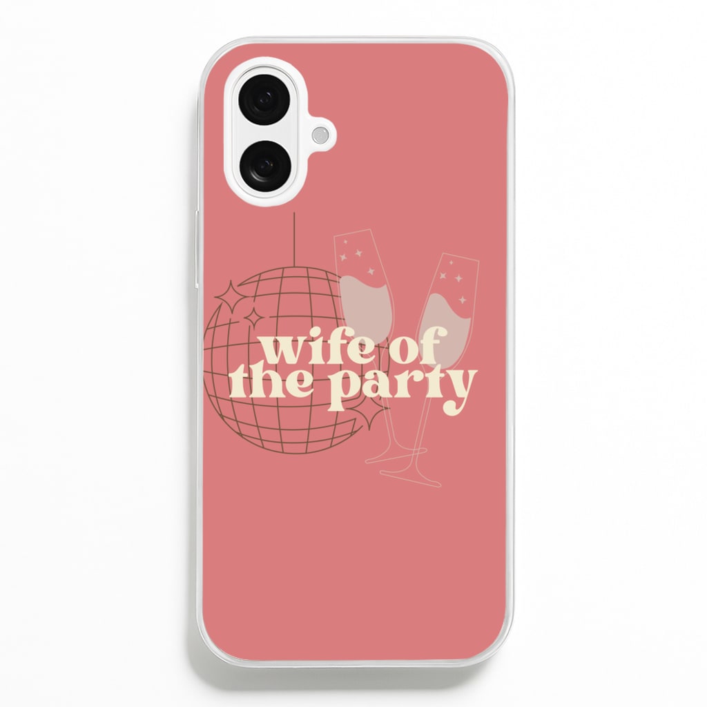 Wife Of The Party - Bridal - Bridal Phone Case for iPhone 16 Plus
