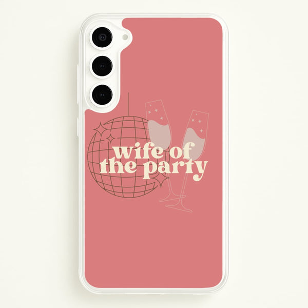 Wife Of The Party - Bridal - Bridal Phone Case for Galaxy S23 Plus