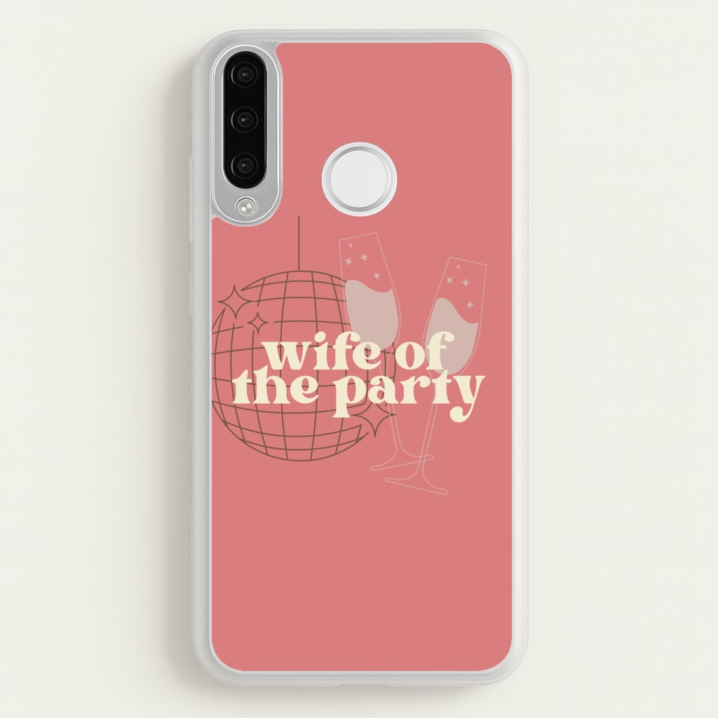 Wife Of The Party - Bridal - Bridal Phone Case for Huawei P30 Lite