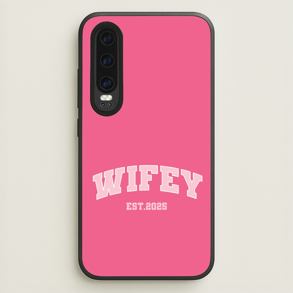 Wifey 2025 - Bridal Phone Case for Huawei P30