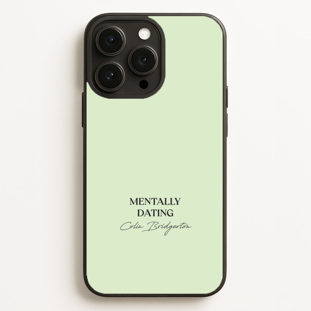 Mentally Dating Colin Bridgerton - Bridgerton Phone Case for iPhone 16 Pro Max