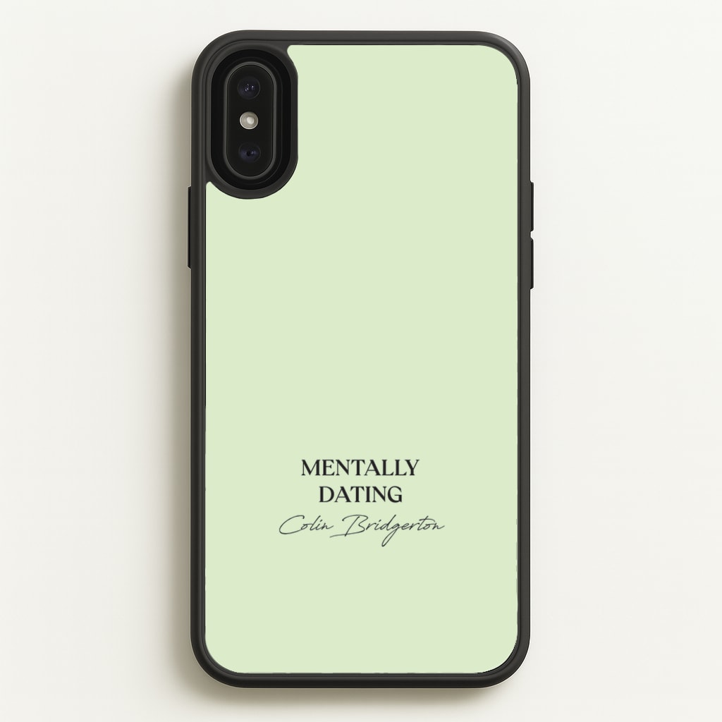 Mentally Dating Colin Bridgerton - Bridgerton Phone Case for iPhone XS Max