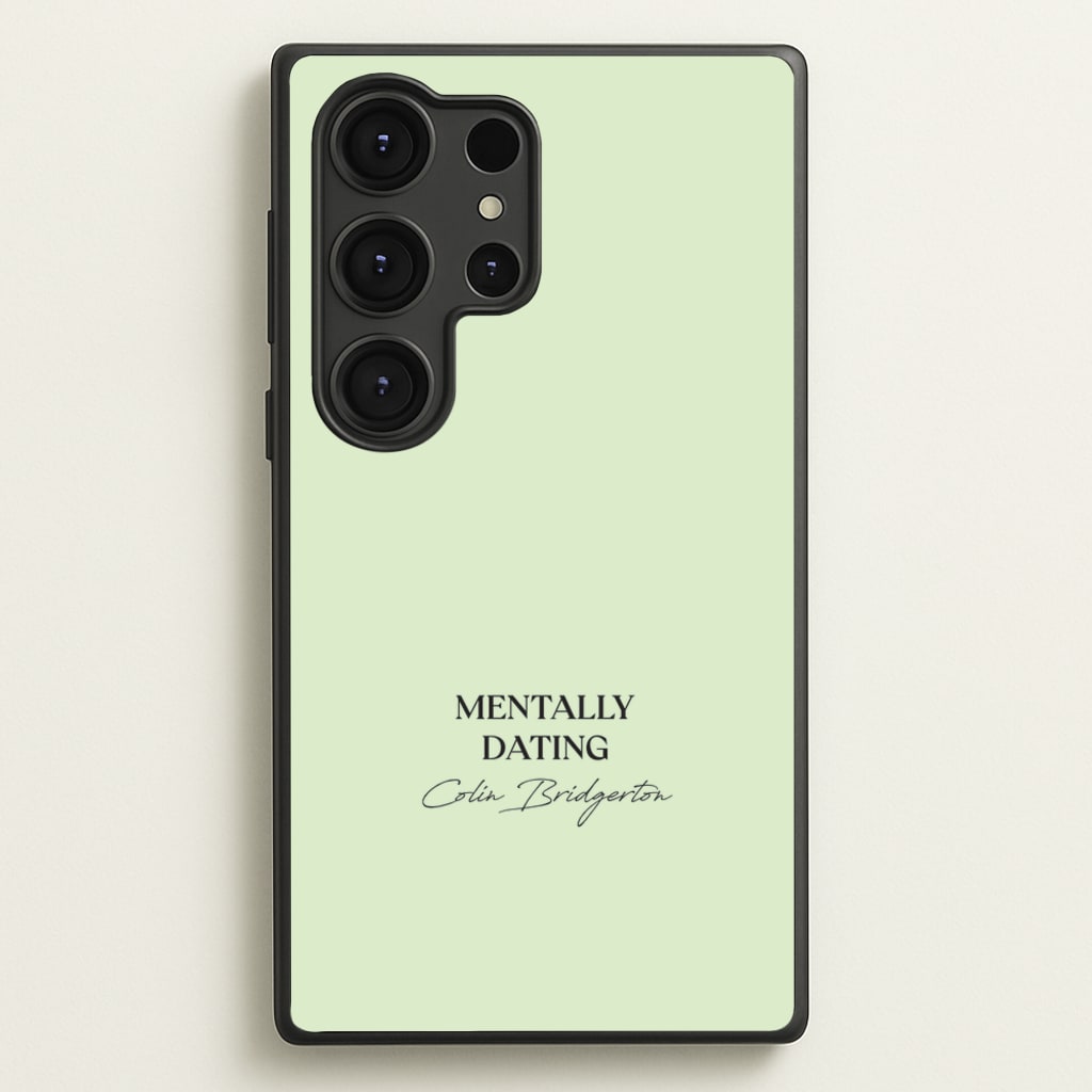 Mentally Dating Colin Bridgerton - Bridgerton Phone Case for Galaxy S25 Ultra