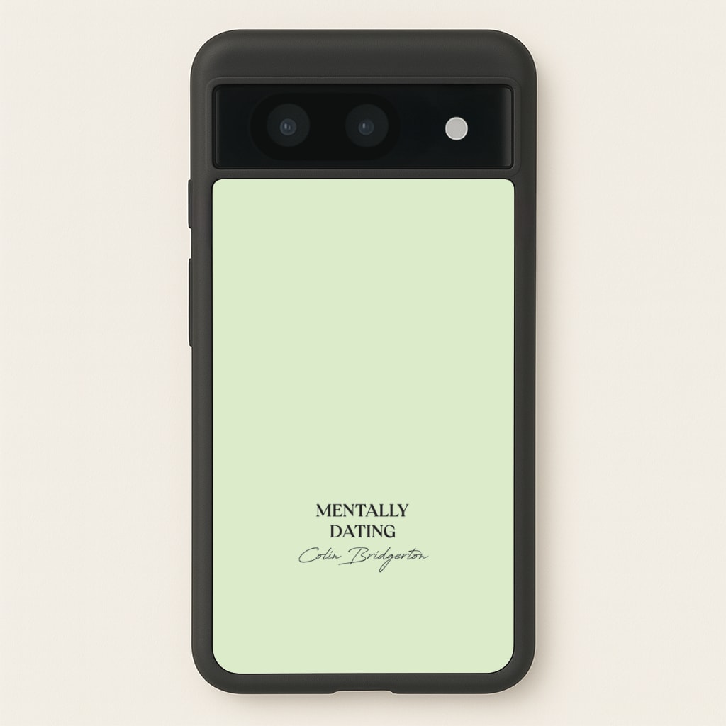 Mentally Dating Colin Bridgerton - Bridgerton Phone Case for Google Pixel 8a