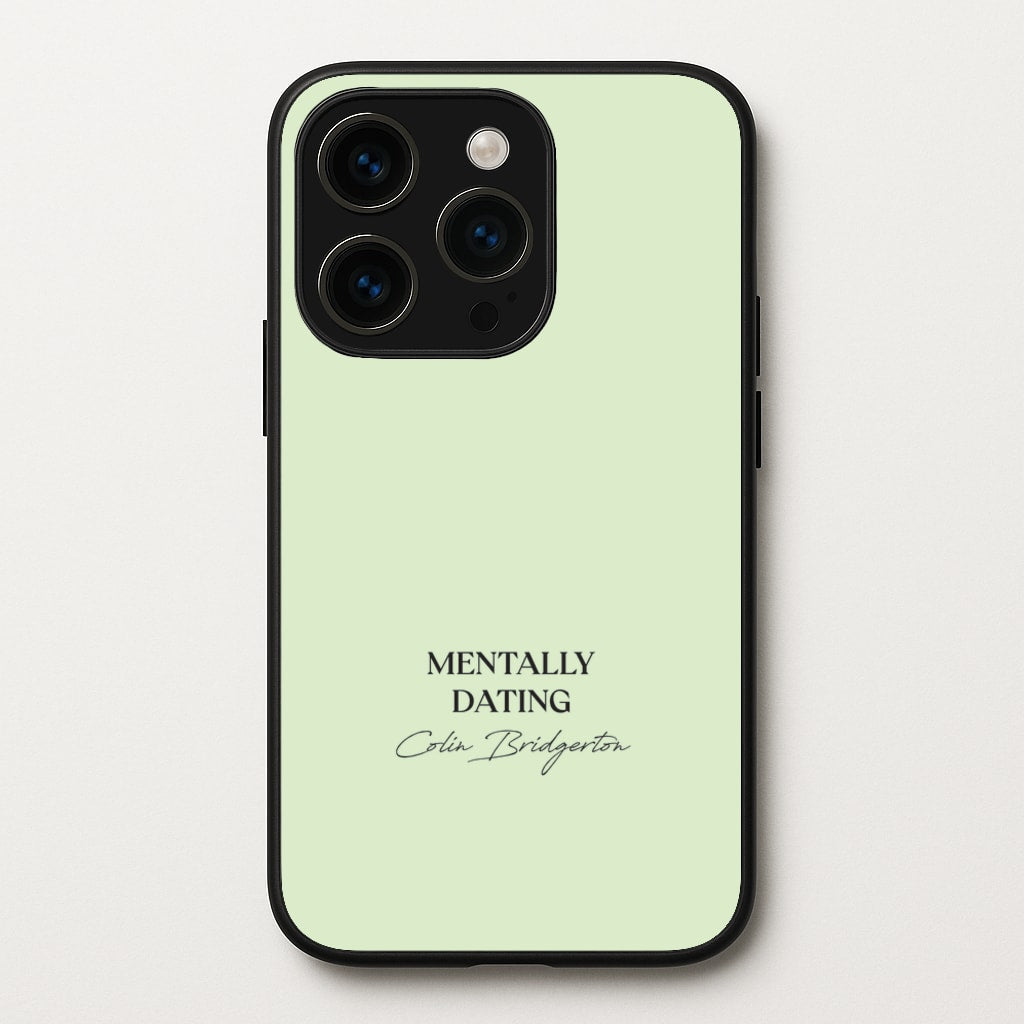 Mentally Dating Colin Bridgerton - Bridgerton Phone Case for iPhone 15 Pro Max
