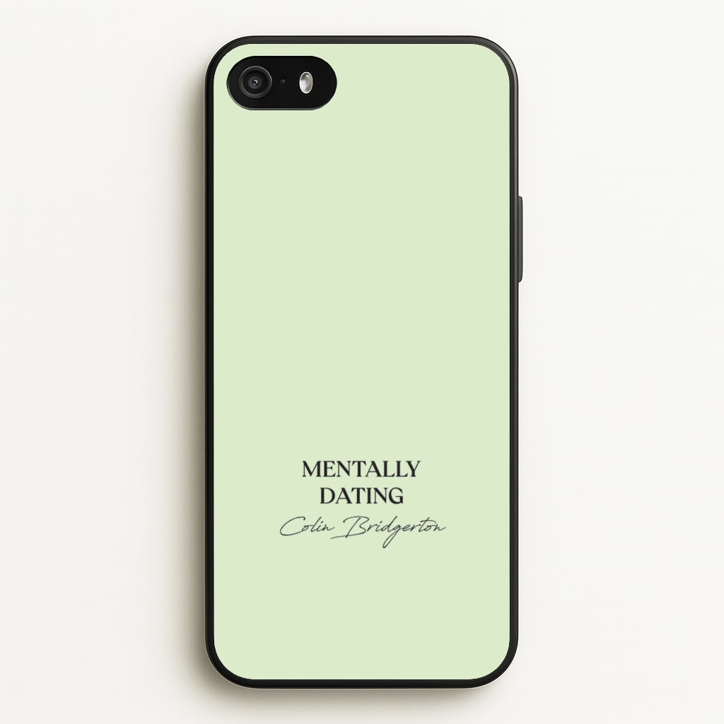 Mentally Dating Colin Bridgerton - Bridgerton Phone Case for iPhone 5 / 5s / SE 2016