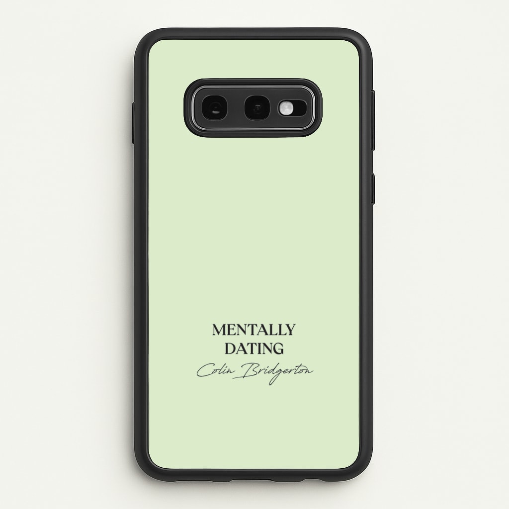 Mentally Dating Colin Bridgerton - Bridgerton Phone Case for Galaxy S10e