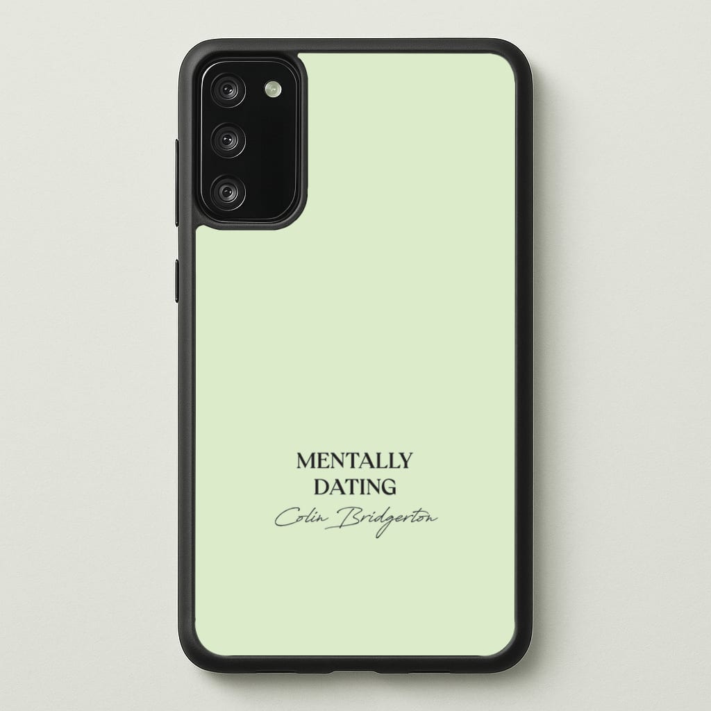 Mentally Dating Colin Bridgerton - Bridgerton Phone Case for Galaxy S20FE
