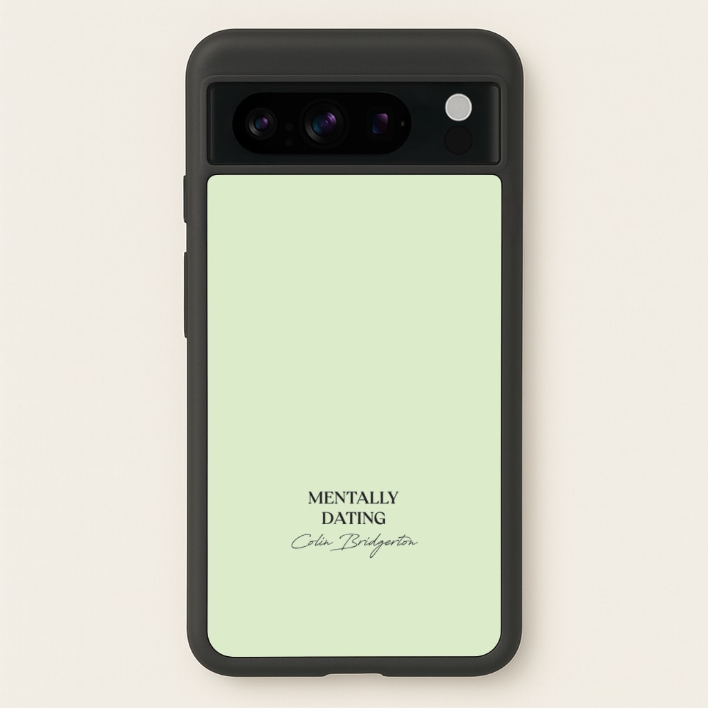 Mentally Dating Colin Bridgerton - Bridgerton Phone Case for Google Pixel 8 Pro