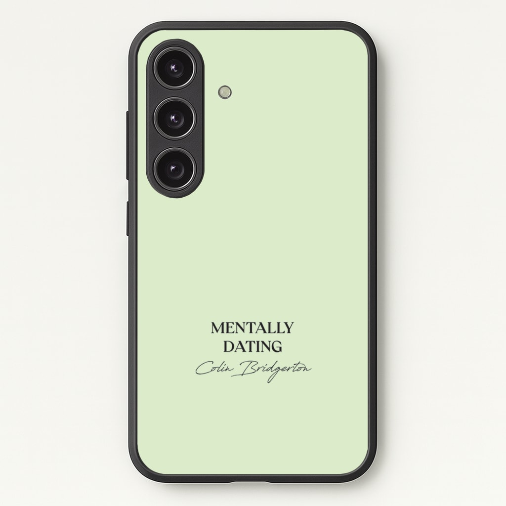 Mentally Dating Colin Bridgerton - Bridgerton Phone Case for Galaxy S24