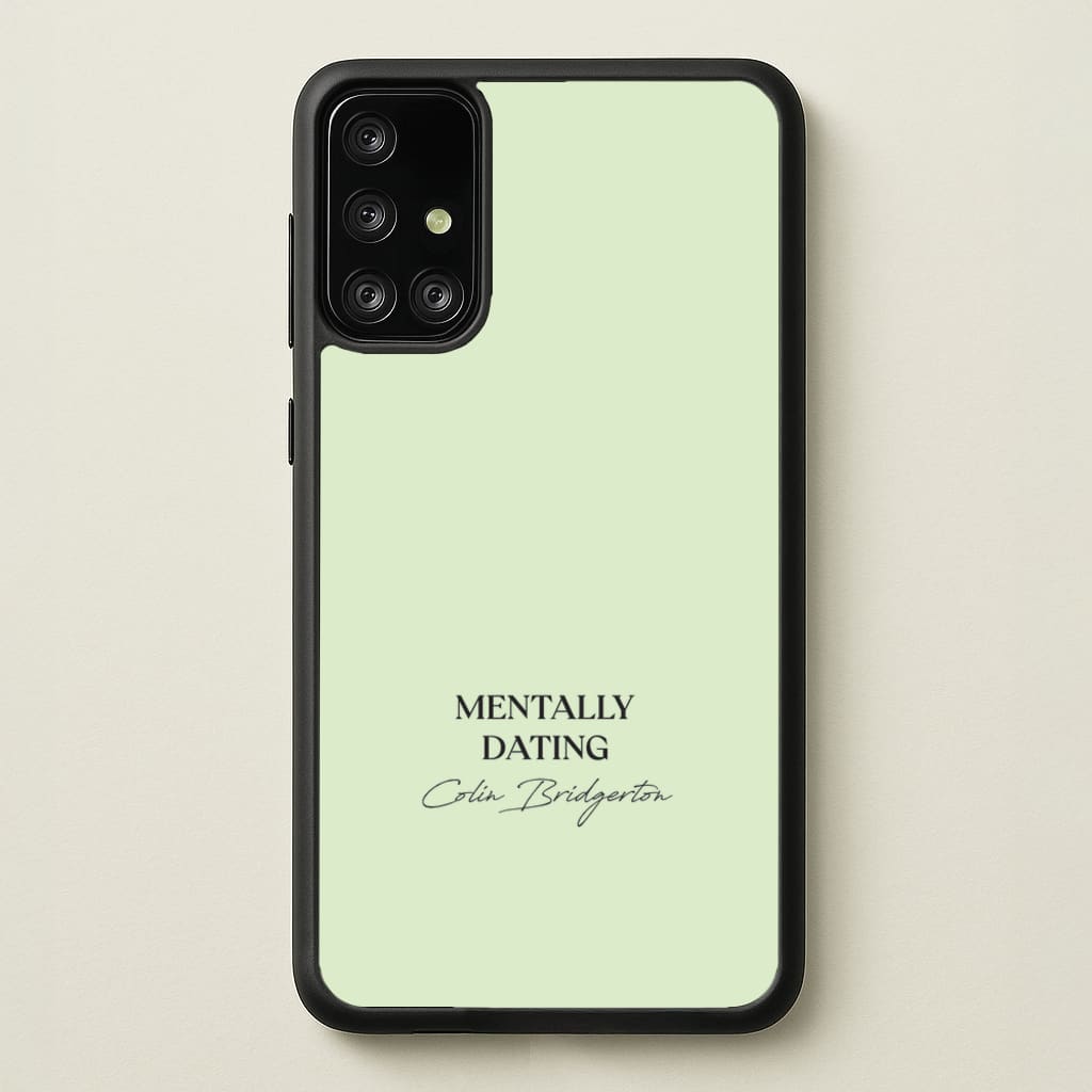 Mentally Dating Colin Bridgerton - Bridgerton Phone Case for Galaxy A71