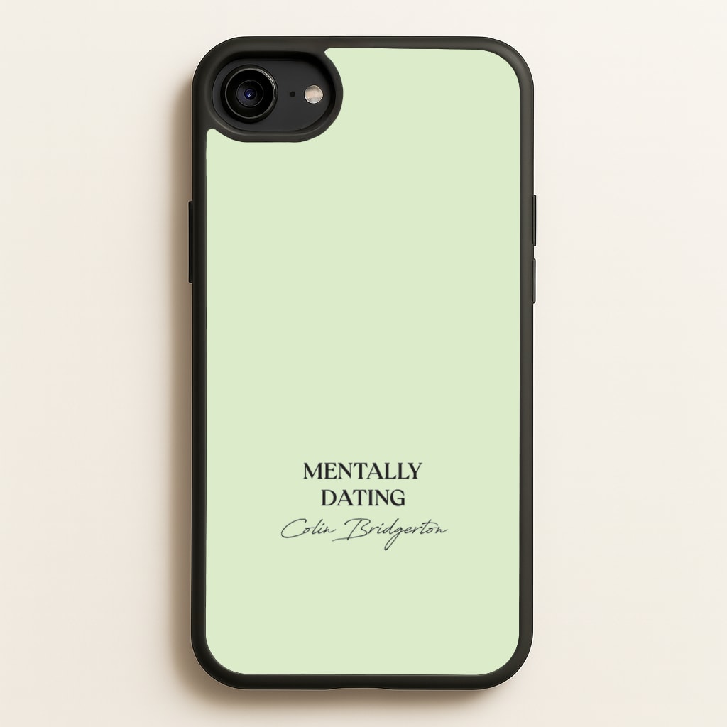 Mentally Dating Colin Bridgerton - Bridgerton Phone Case for iPhone 6 / 7 / 8 / SE