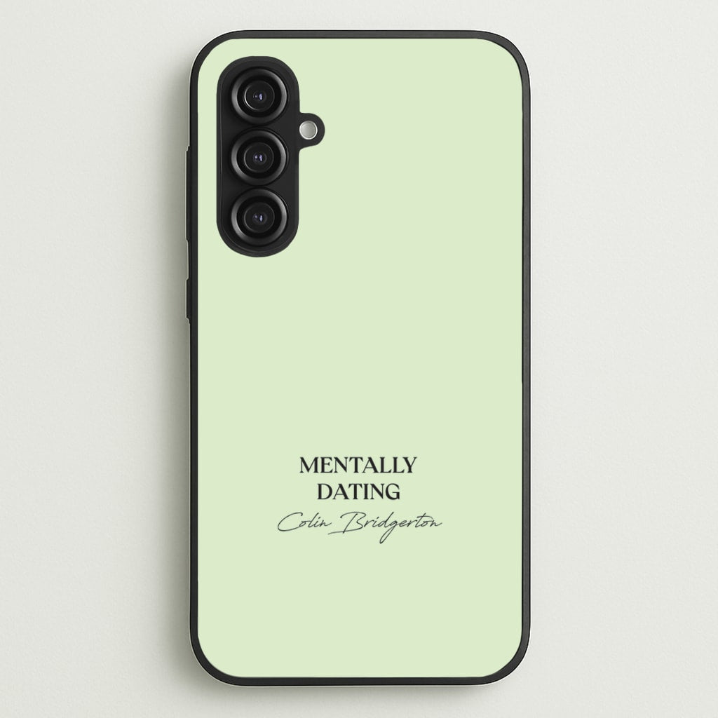 Mentally Dating Colin Bridgerton - Bridgerton Phone Case for Galaxy S23FE