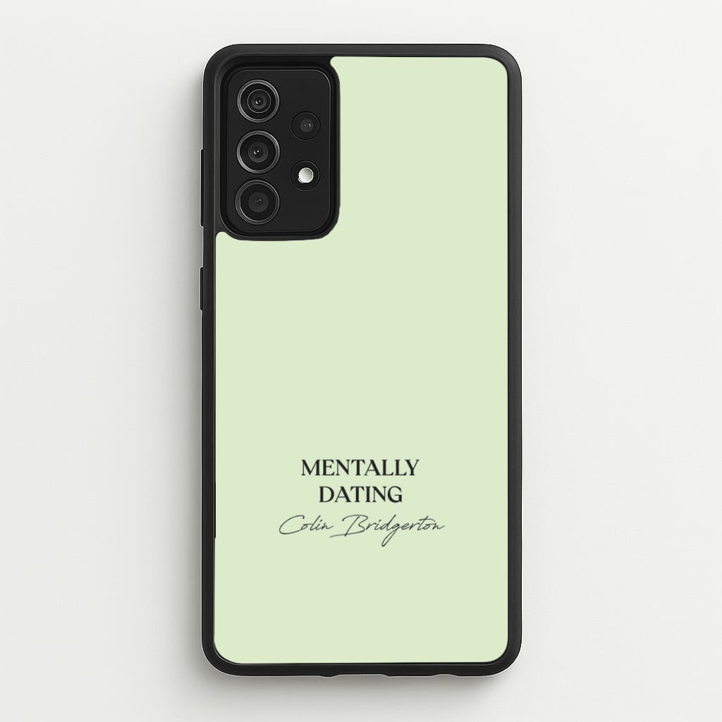 Mentally Dating Colin Bridgerton - Bridgerton Phone Case for Galaxy A52 / A52s