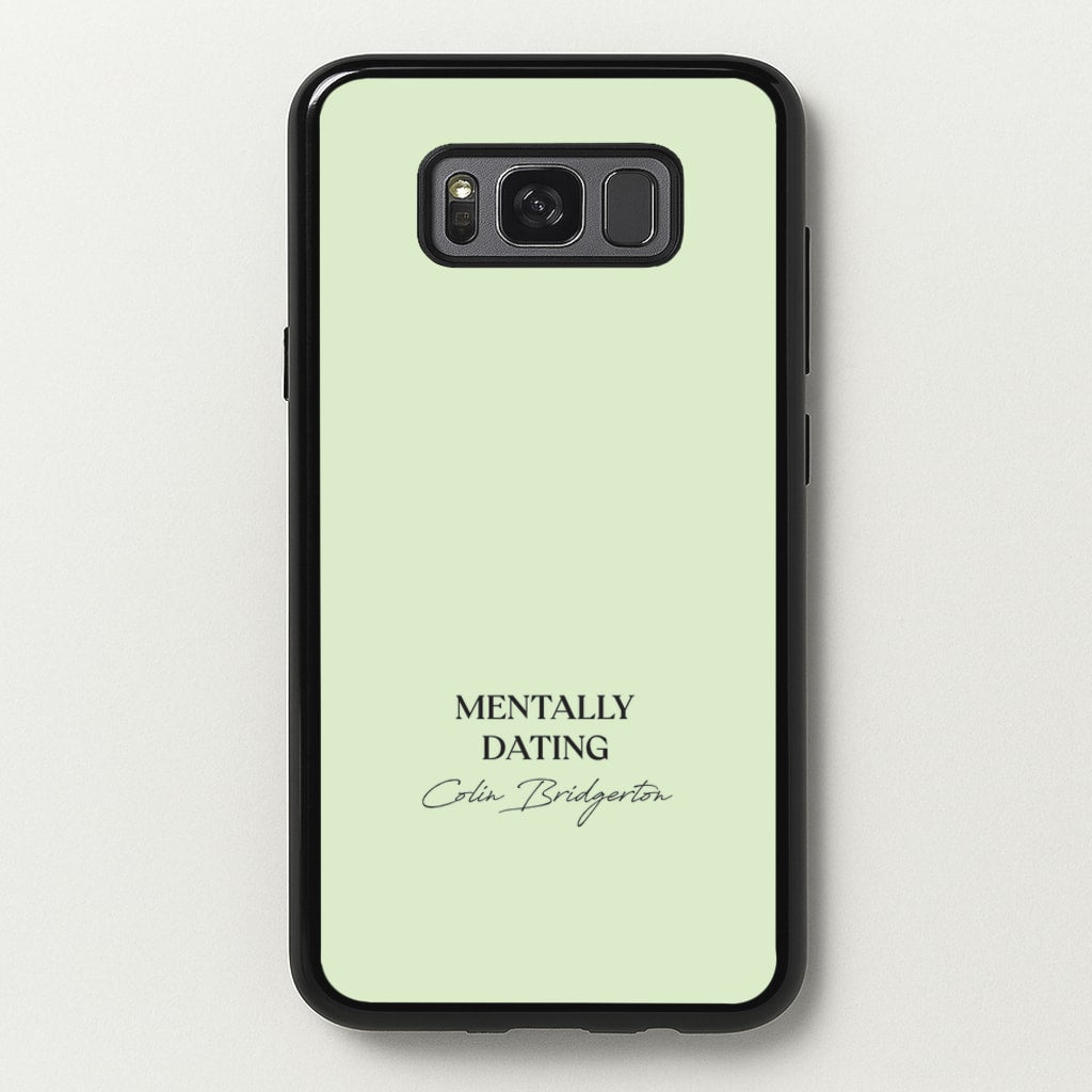 Mentally Dating Colin Bridgerton - Bridgerton Phone Case for Galaxy S8 Plus