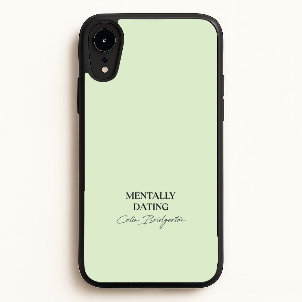 Mentally Dating Colin Bridgerton - Bridgerton Phone Case for iPhone XR
