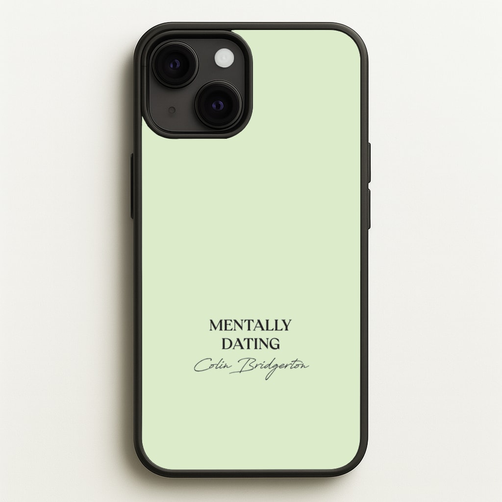 Mentally Dating Colin Bridgerton - Bridgerton Phone Case for iPhone 13 Mini