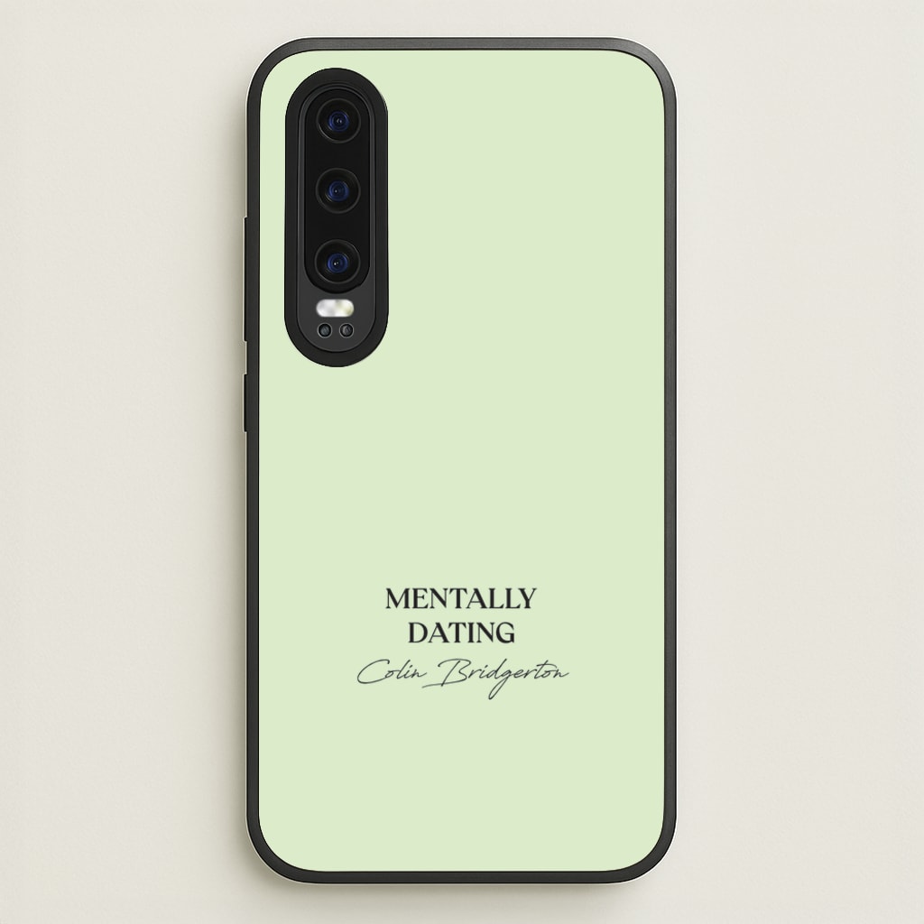 Mentally Dating Colin Bridgerton - Bridgerton Phone Case for Huawei P30