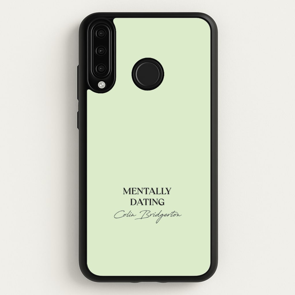 Mentally Dating Colin Bridgerton - Bridgerton Phone Case for Huawei P30 Lite