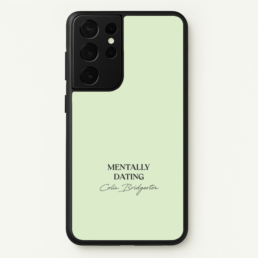 Mentally Dating Colin Bridgerton - Bridgerton Phone Case for Galaxy S21 Ultra