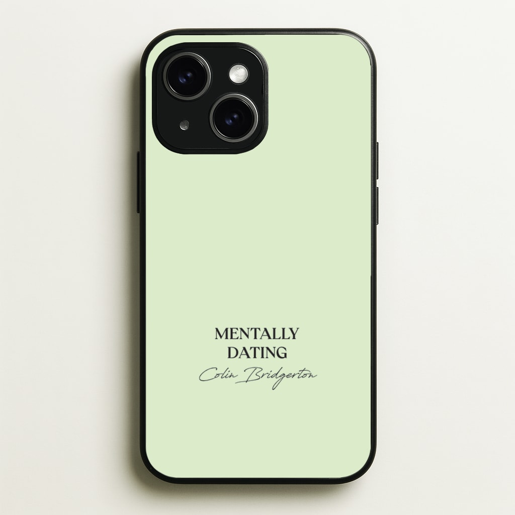 Mentally Dating Colin Bridgerton - Bridgerton Phone Case for iPhone 15 Plus