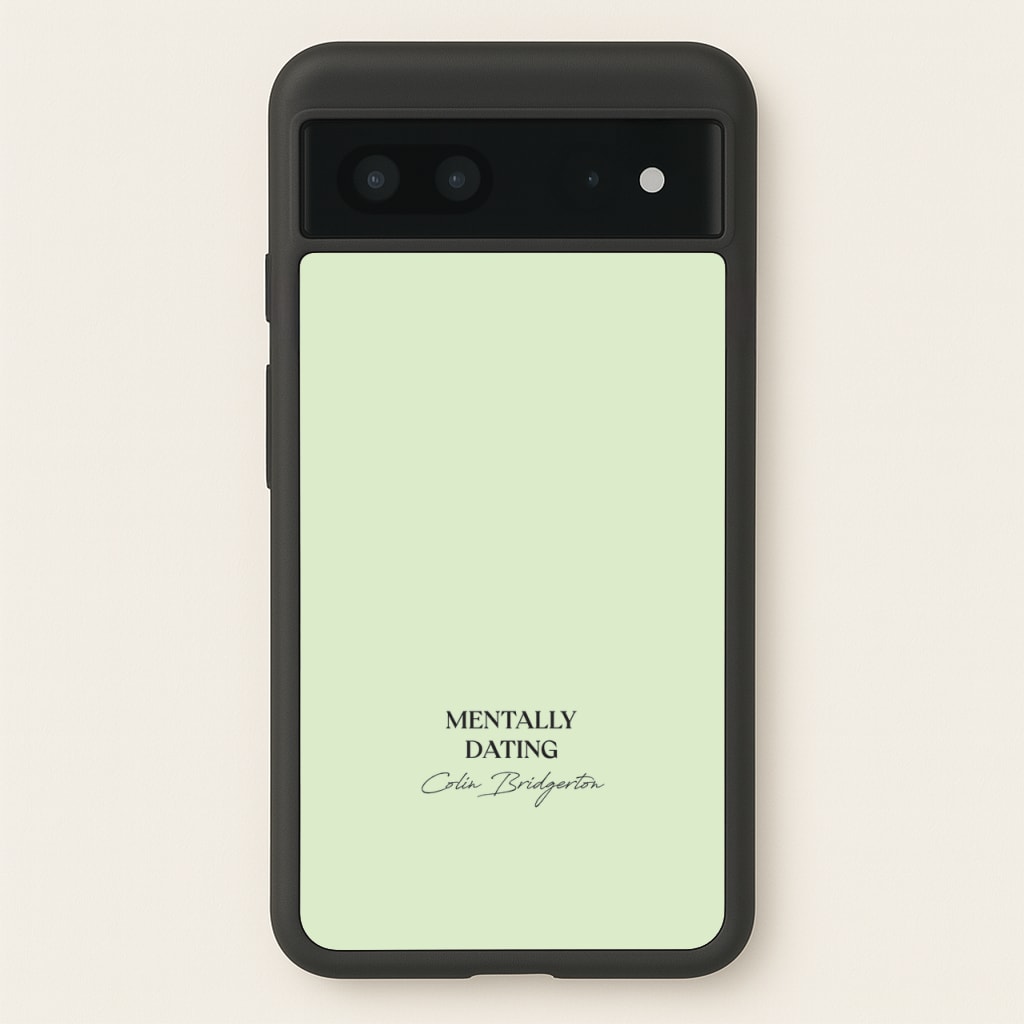 Mentally Dating Colin Bridgerton - Bridgerton Phone Case for Google Pixel 7