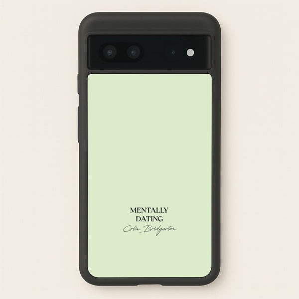 Mentally Dating Colin Bridgerton - Bridgerton Phone Case for Google Pixel 7