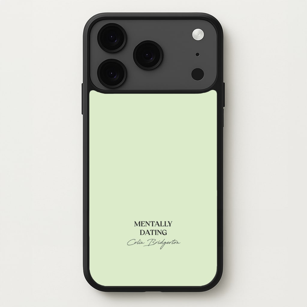 Mentally Dating Colin Bridgerton Phone Case for iPhone 17 Pro Max