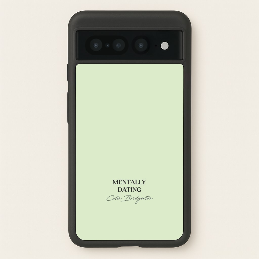 Mentally Dating Colin Bridgerton - Bridgerton Phone Case for Google Pixel 7 Pro