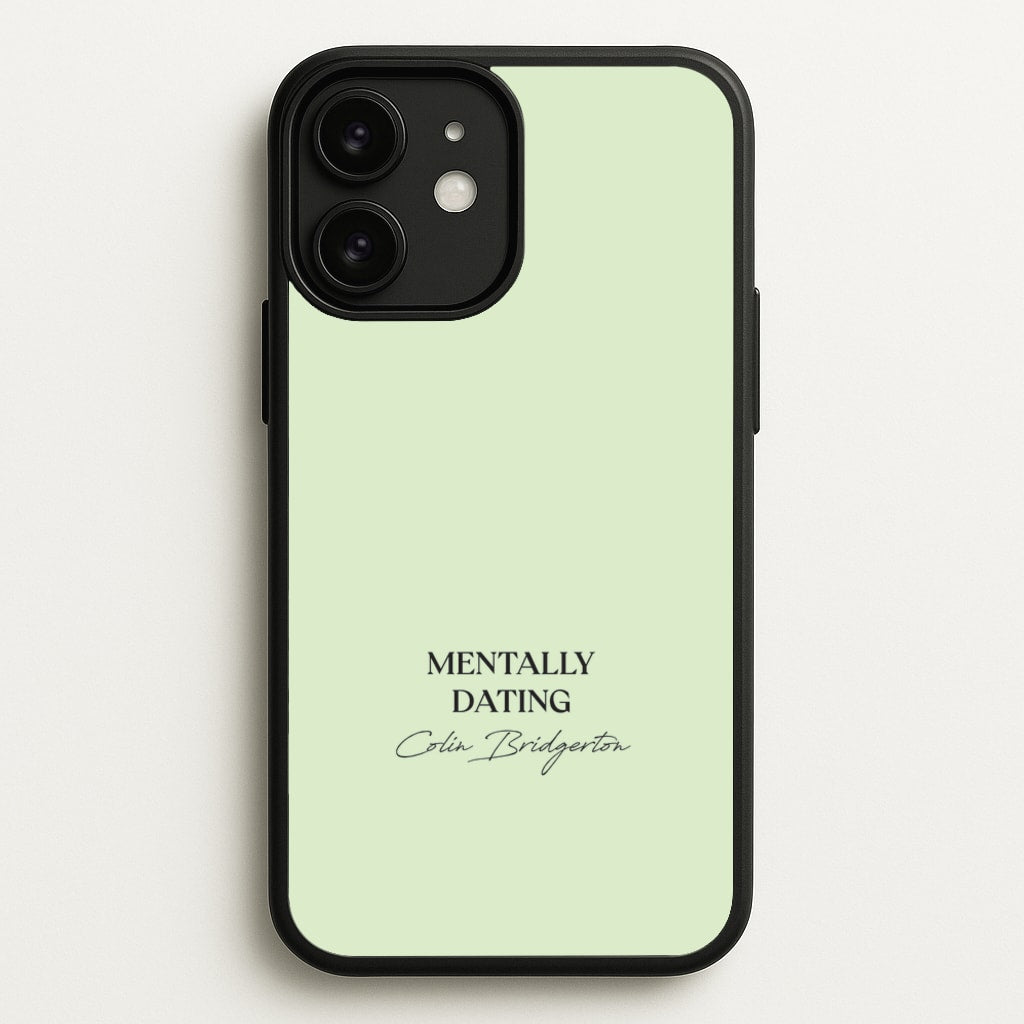Mentally Dating Colin Bridgerton - Bridgerton Phone Case for iPhone 11