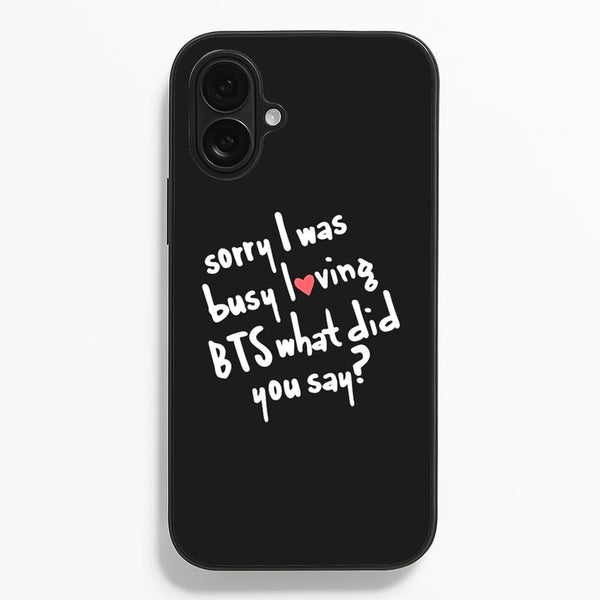 Sorry I Was Busy Loving K-Pop Band Phone Case