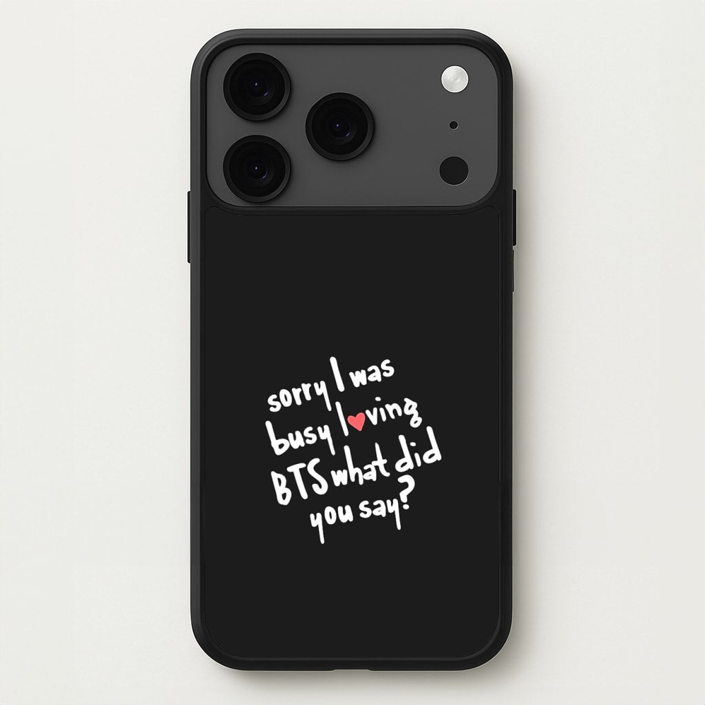 Sorry I Was Busy Loving K-Pop Band Phone Case for iPhone 17 Pro Max