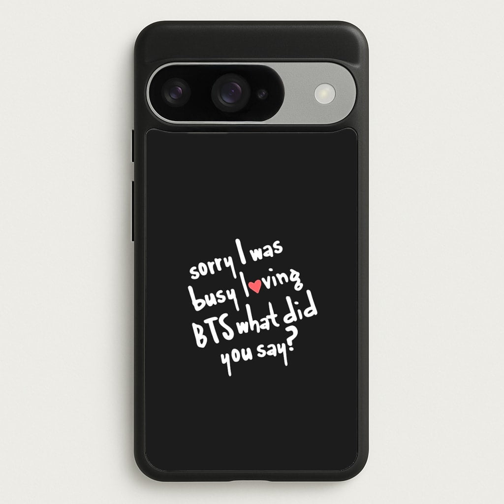 Sorry I Was Busy Loving K-Pop Band Phone Case for Google Pixel 10 / 10 Pro