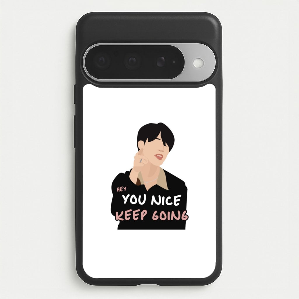 You Nice Keep Going - K Pop Phone Case for Google Pixel 10 Pro XL