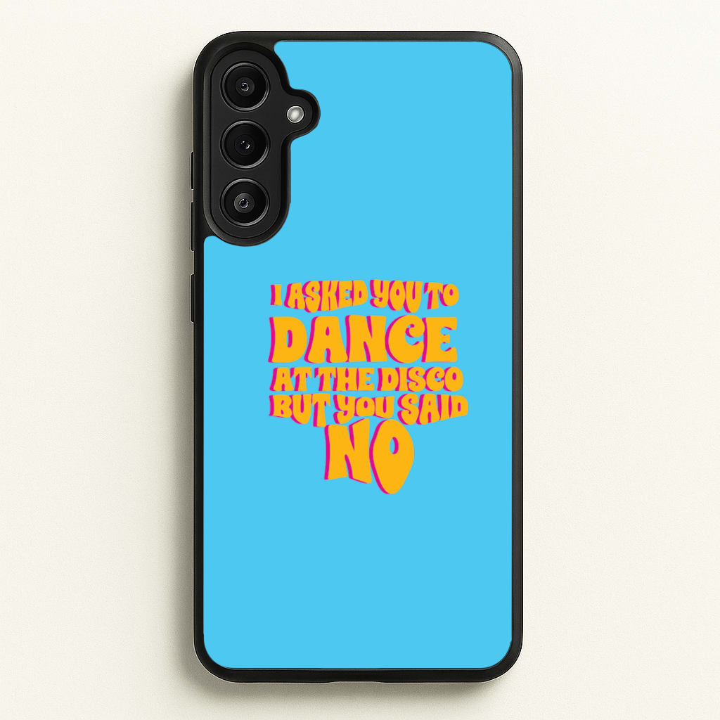 I Asked You To Dance At The Disco But You Said No - Bust Band - Busted Phone Case for Galaxy A34