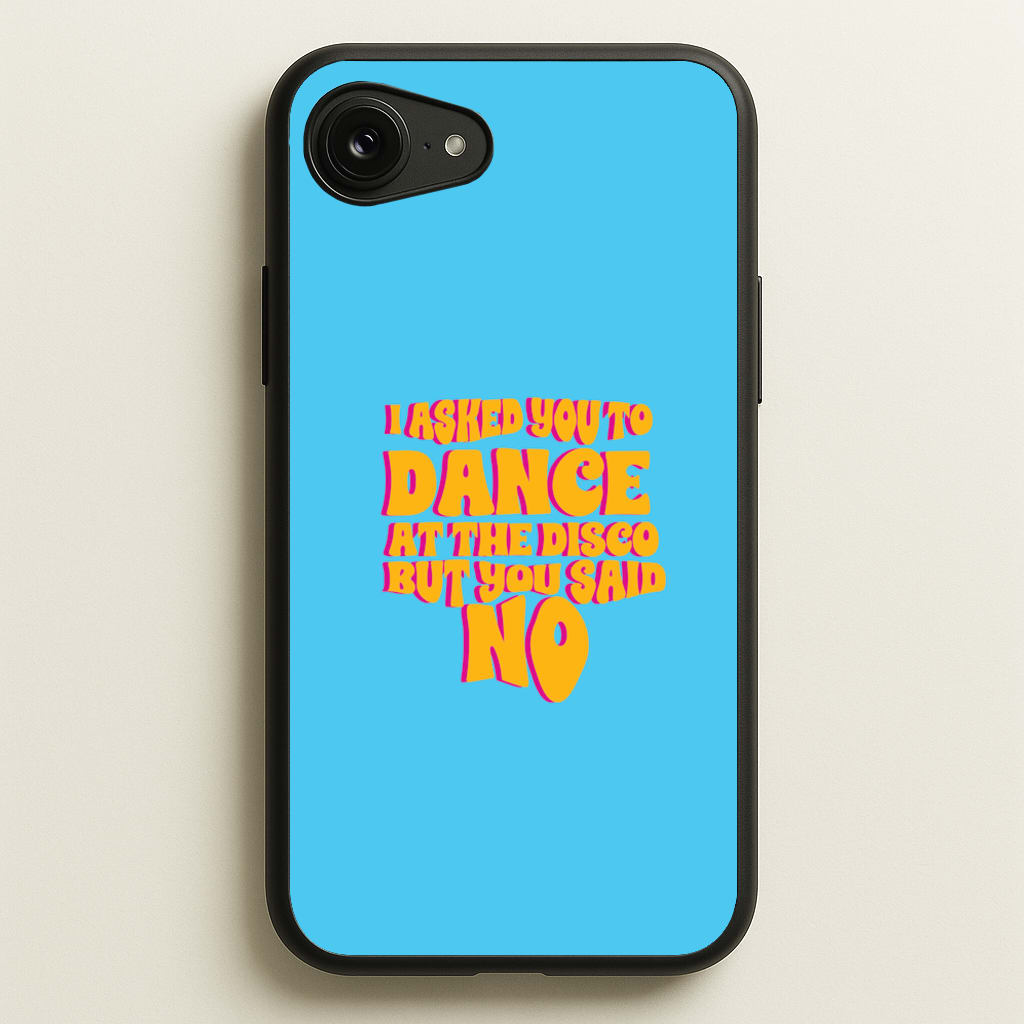 I Asked You To Dance At The Disco But You Said No - Bust Band - Busted Phone Case for iPhone 16e